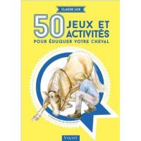 50 jeux et activités pour éduquer votre cheval 50 jeux et activités pour éduquer votre cheval