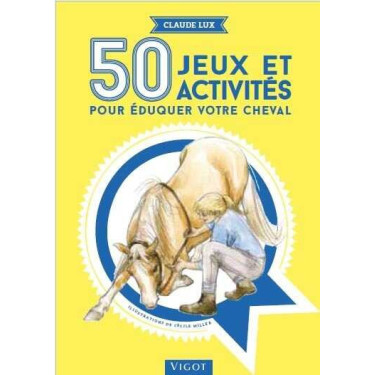50 spellen en activiteiten om uw paard op te leiden 50 spellen en activiteiten om uw paard op te leiden